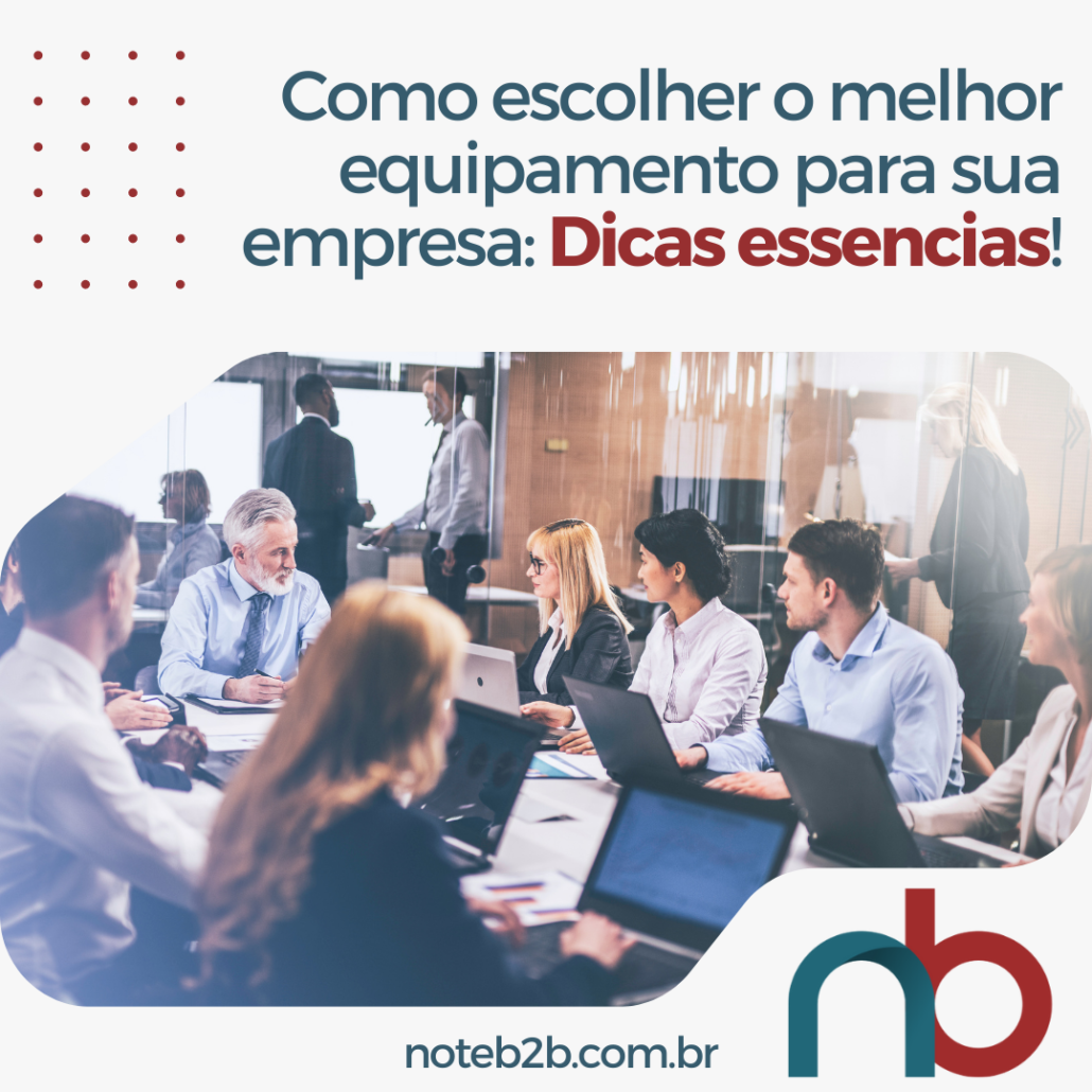 Como escolher o melhor equipamento para sua empresa?