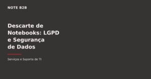 Descarte de notebooks corporativos com segurança de dados