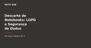 Descarte de notebooks corporativos com segurança de dados