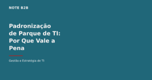 Padronização de parque de TI corporativo